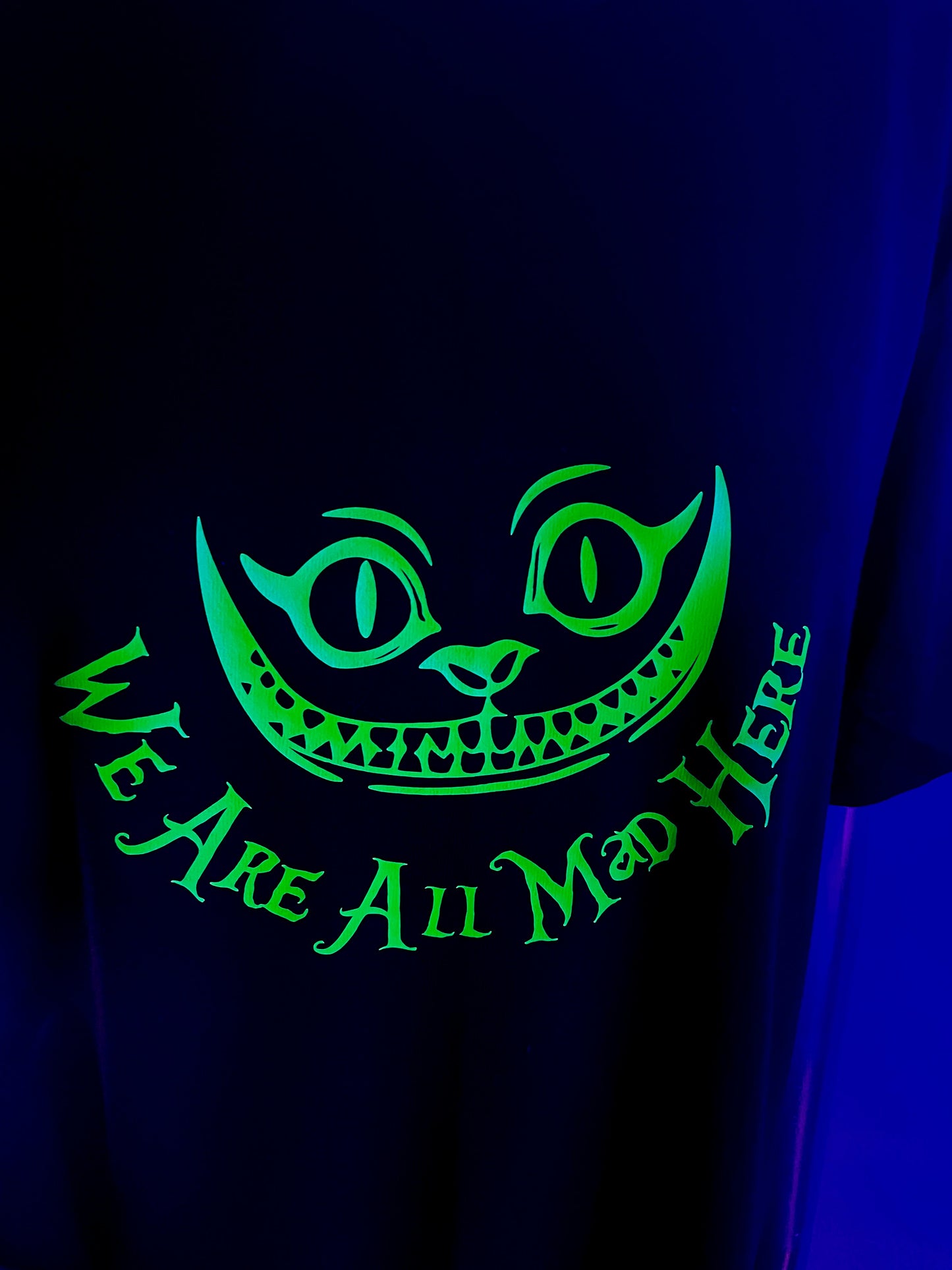 We Are All Mad Here T Shirt/Fluorescent Green/Glows in BLACKLIGHT!!!/Rave/EDC/Wonderland