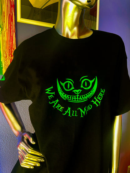 We Are All Mad Here T Shirt/Fluorescent Green/Glows in BLACKLIGHT!!!/Rave/EDC/Wonderland